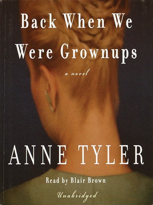 Title details for Back When We Were Grownups by Anne Tyler - Wait list
